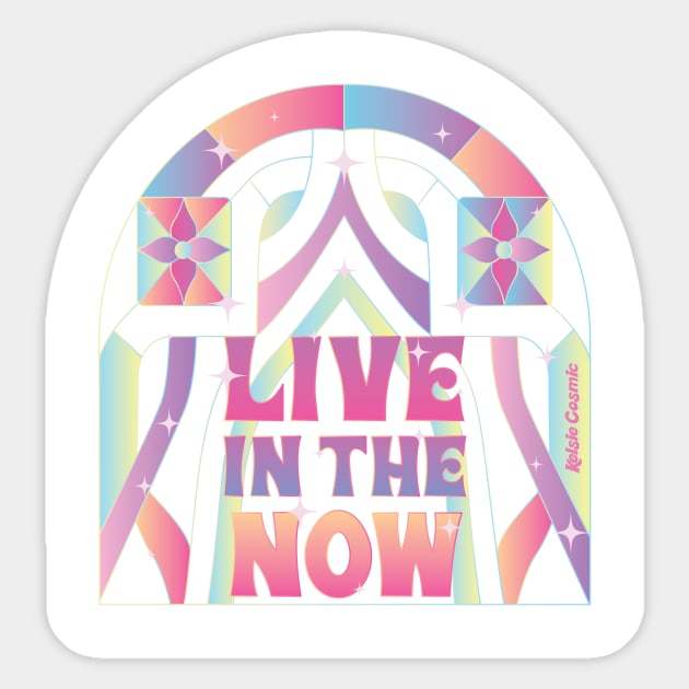 Live in the Now Sticker by Kelsie Cosmic